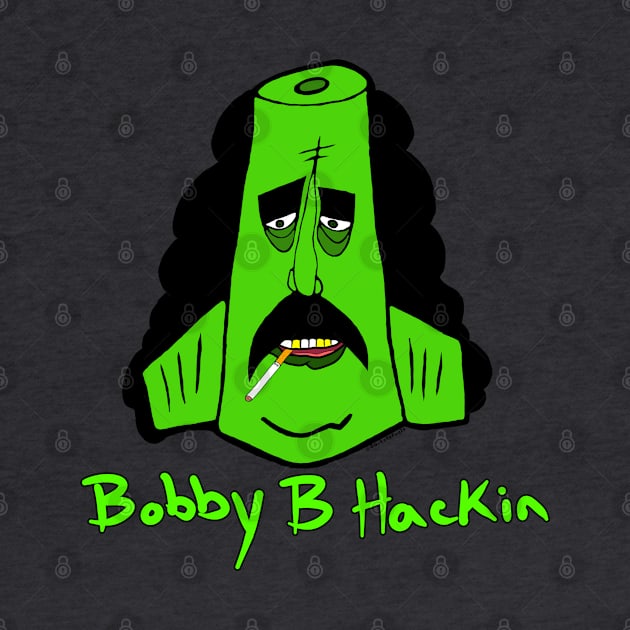 Bobby B Hackin!! by HacknStack